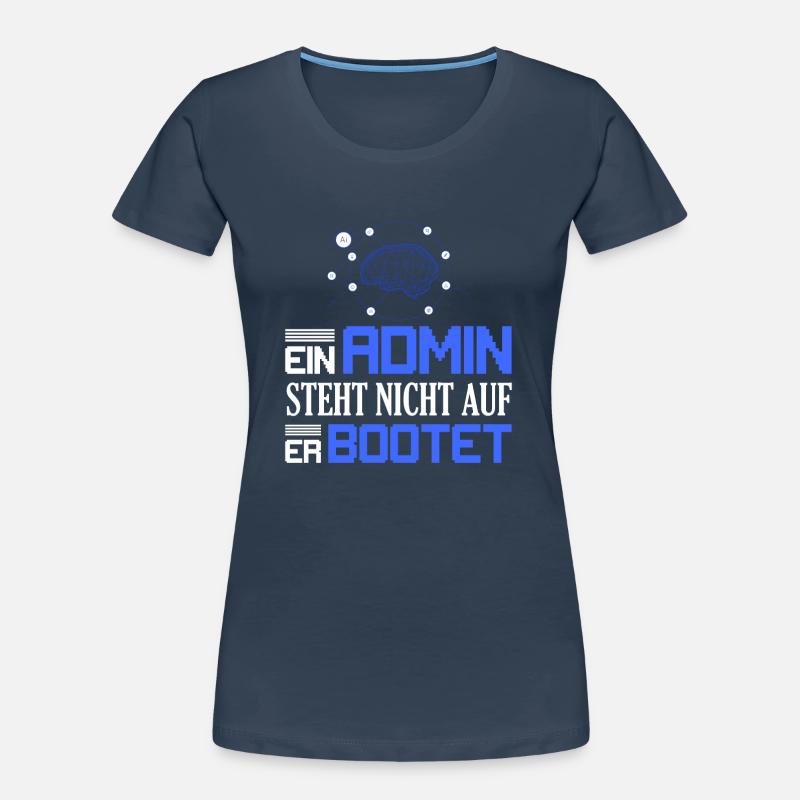 Ein Admin steht nicht auf Er bootet Programmierer Frauen Premium Bio T-Shirt