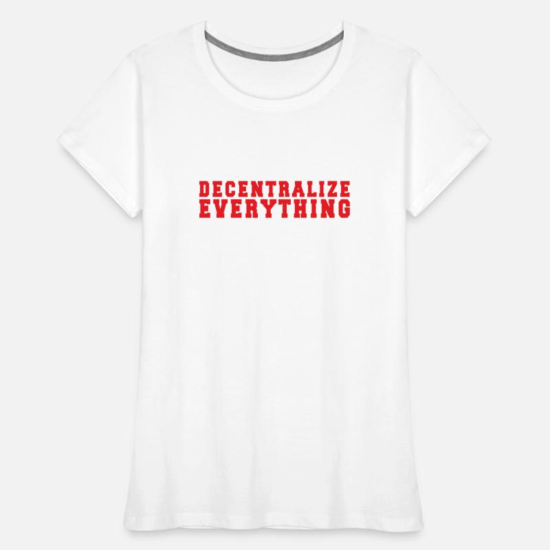 Crypto Decentralized Everything Women's Premium Organic T-Shirt