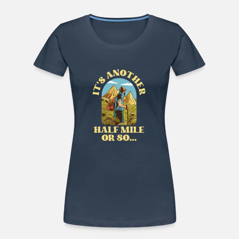 Es Ist Noch Eine Halbe Meile Oder So Wanderung Frauen Premium Bio T-Shirt