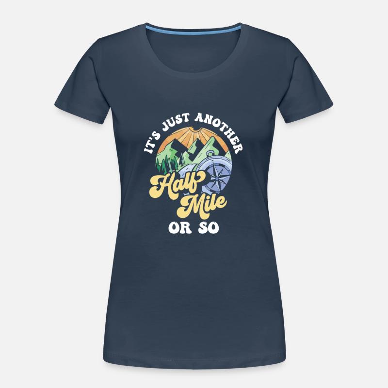 Es Ist Nur Eine Weitere Halbe Meile Oder So Frauen Premium Bio T-Shirt