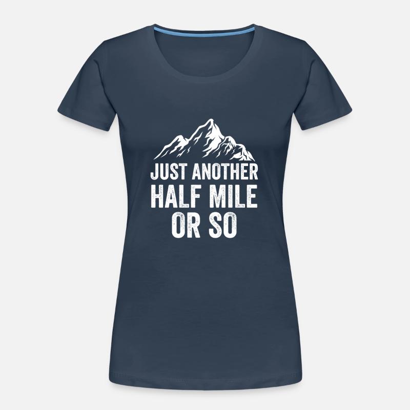 Nur Noch Eine Halbe Meile Oder So Wanderung Frauen Premium Bio T-Shirt