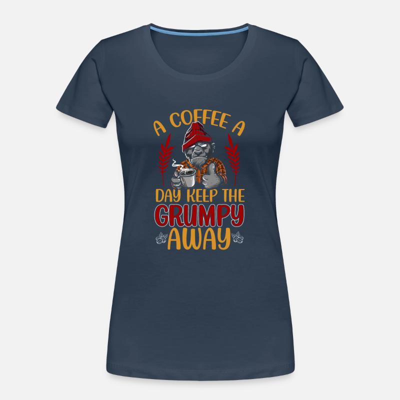 A coffee a day keeps the grumpy ones away Women's Premium Organic T-Shirt