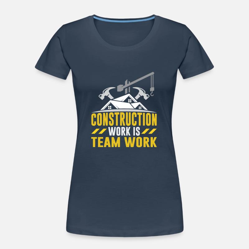 Construction work is teamwork Teamwork Construction site construction Women's Premium Organic T-Shirt