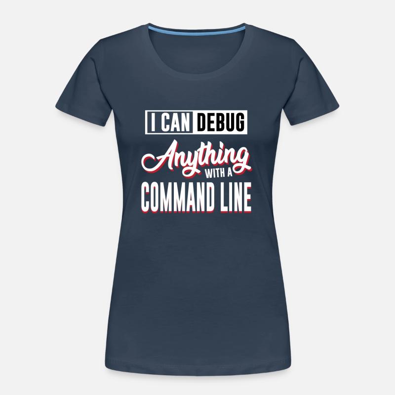 I Can Debug Anything With a Command Line for Linux Frauen Premium Bio T-Shirt