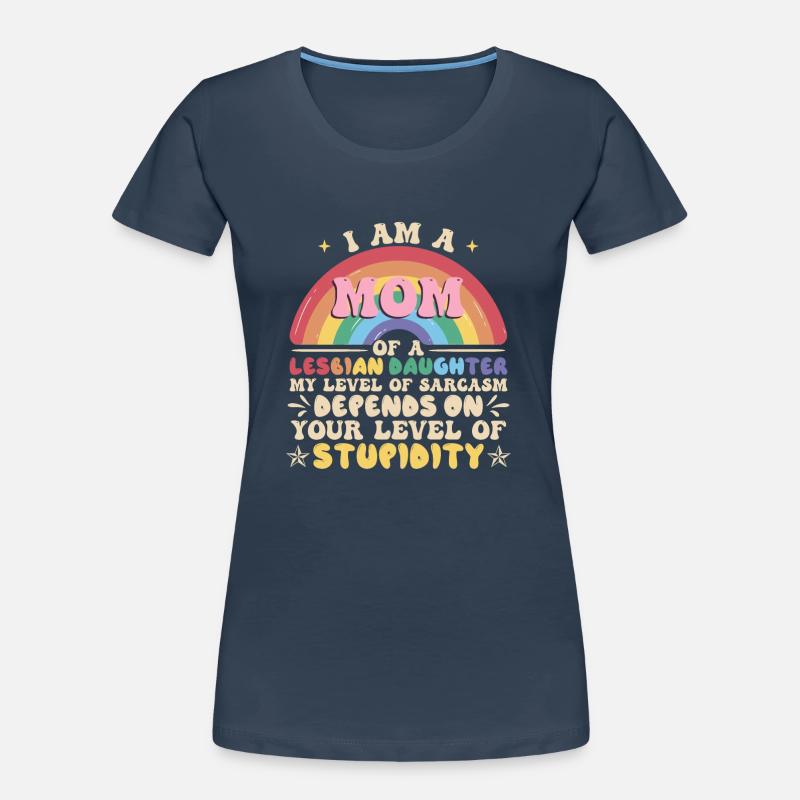Ich bin Mutter einer lesbischen Tochter Frauen Premium Bio T-Shirt