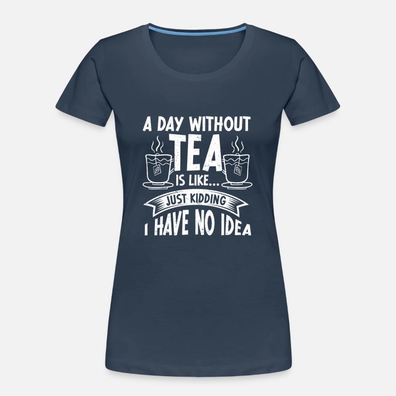Tea Drinker Gift Cup Tea Lover Women's Premium Organic T-Shirt