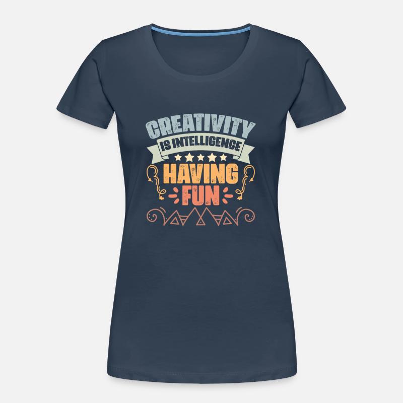 Retro Creativity Is Intelligence Having Fun Women's Premium Organic T-Shirt
