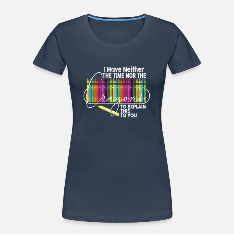 Ich habe nicht die Zeit oder die Buntstifte Frauen Premium Bio T-Shirt