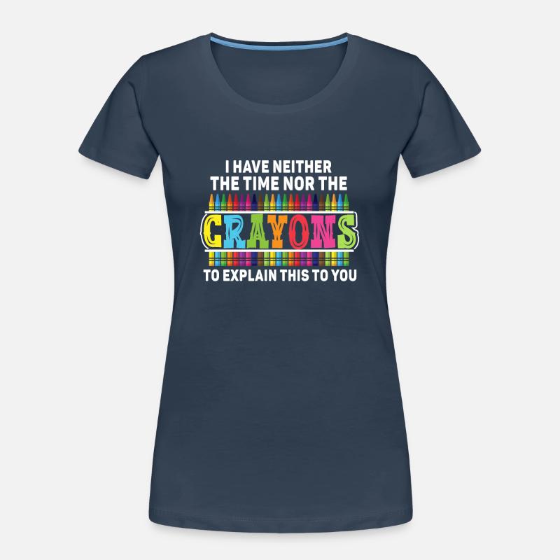 Ich habe nicht die Zeit oder die Buntstifte Frauen Premium Bio T-Shirt