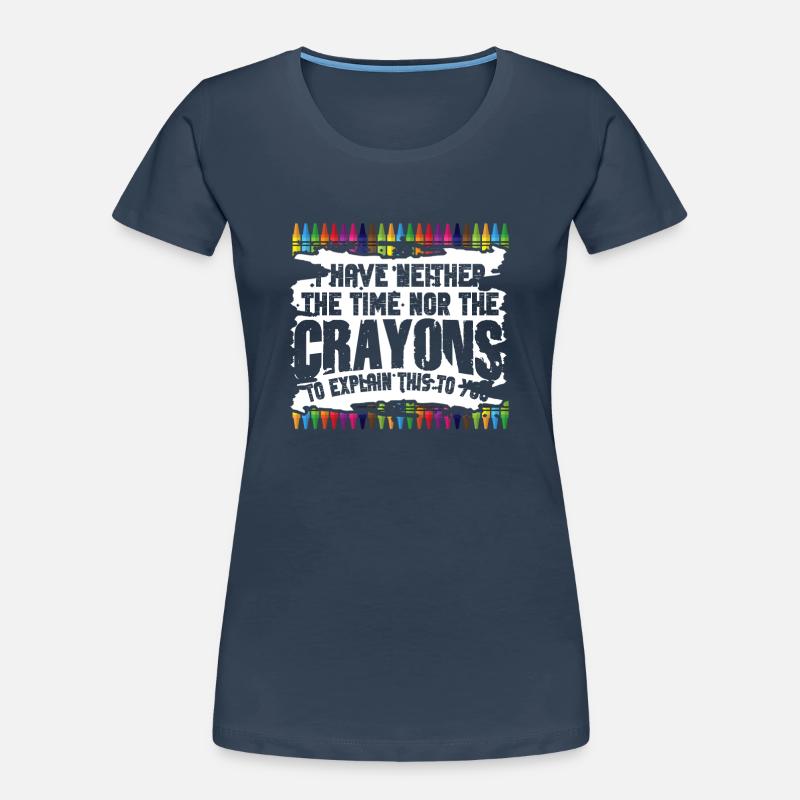 Ich habe nicht die Zeit oder die Buntstifte Frauen Premium Bio T-Shirt