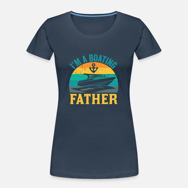 Ich Bin Ein Bootfahrender Vater Boot Bootfahren Frauen Premium Bio T-Shirt