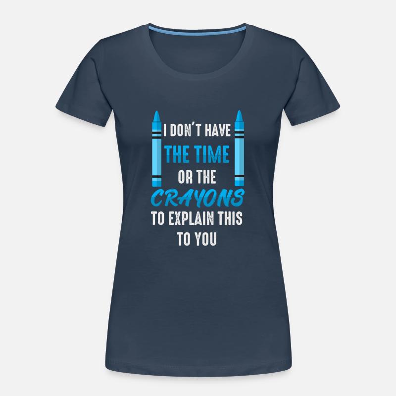 Ich habe nicht die Zeit oder die Buntstifte Frauen Premium Bio T-Shirt