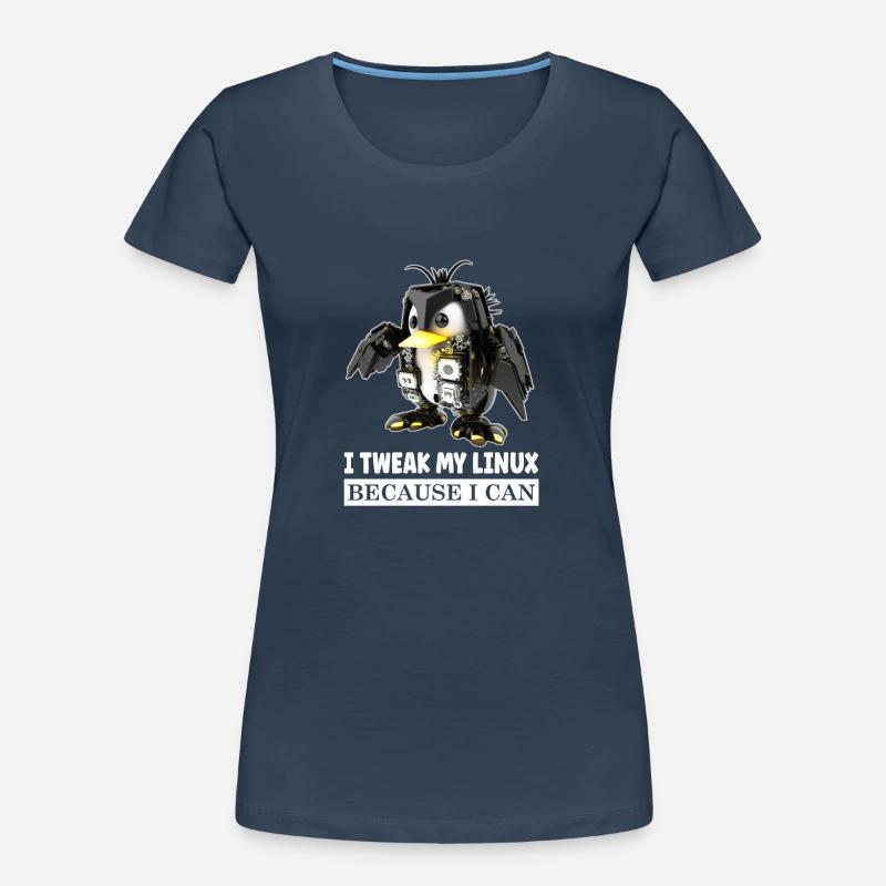 I Tweak My Linux Penguin because I Can for Linux Frauen Premium Bio T-Shirt