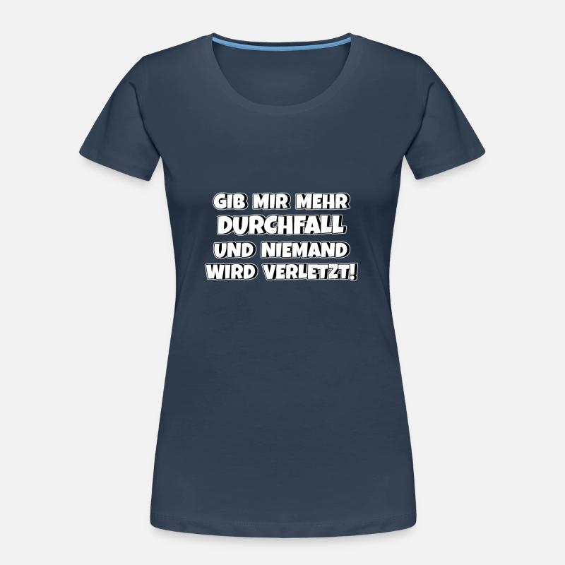 Gib mir Durchfall und niemand wird verletzt Frauen Premium Bio T-Shirt
