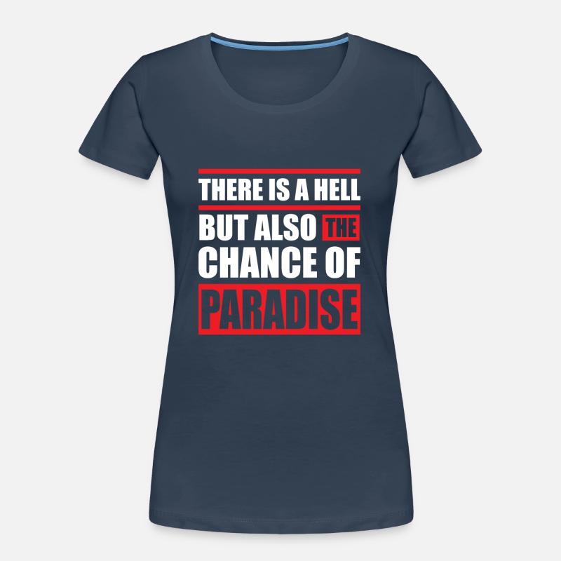 Hell but also a Paradise Frauen Premium Bio T-Shirt