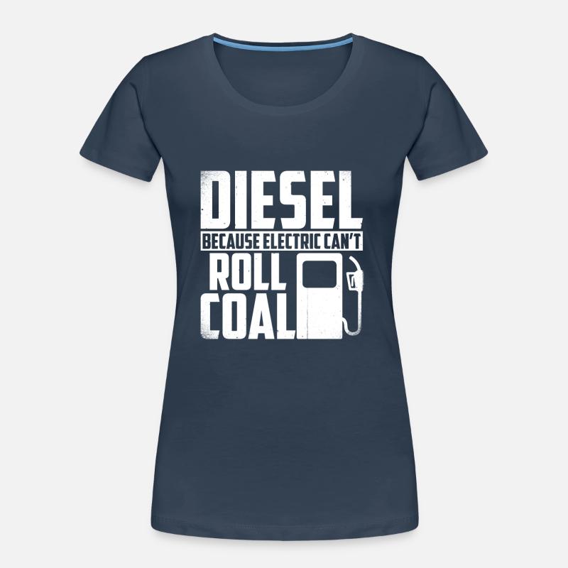 Diesel because electricity cannot roll coal Women's Premium Organic T-Shirt