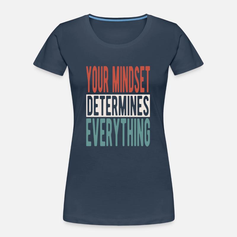 Your mindset determines everything Frauen Premium Bio T-Shirt