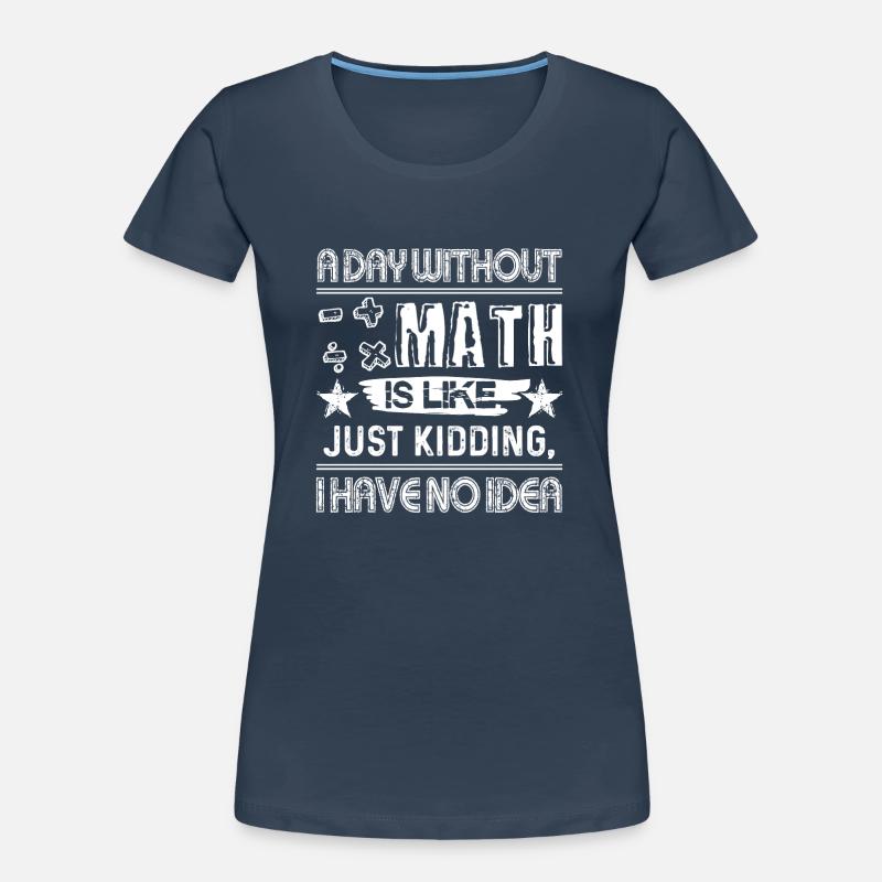 Math Teacher A Day Without Math Teacher Women's Premium Organic T-Shirt