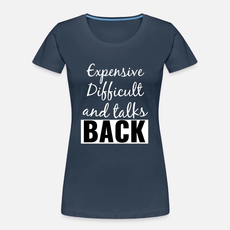 Expensive Difficult and Talks Back Funny Saying Women's Premium Organic T-Shirt
