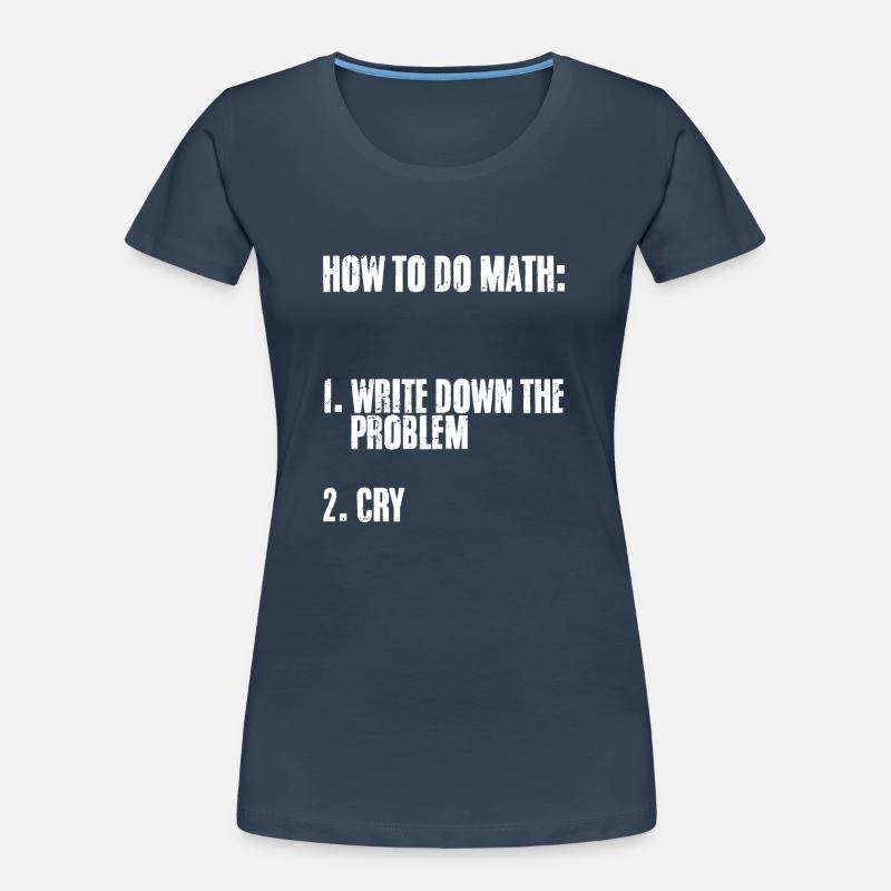 How To Do Math Funny Mathematics Humor A Problem Frauen Premium Bio T-Shirt