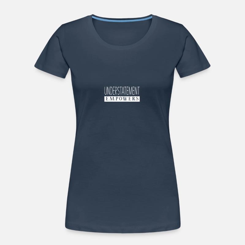 Understatement Empowers Statement Women's Premium Organic T-Shirt