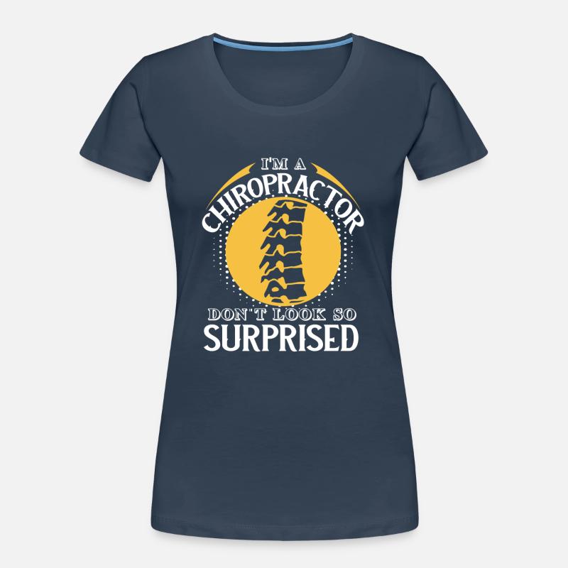 Chiropractor I'm A Chiropractor Women's Premium Organic T-Shirt