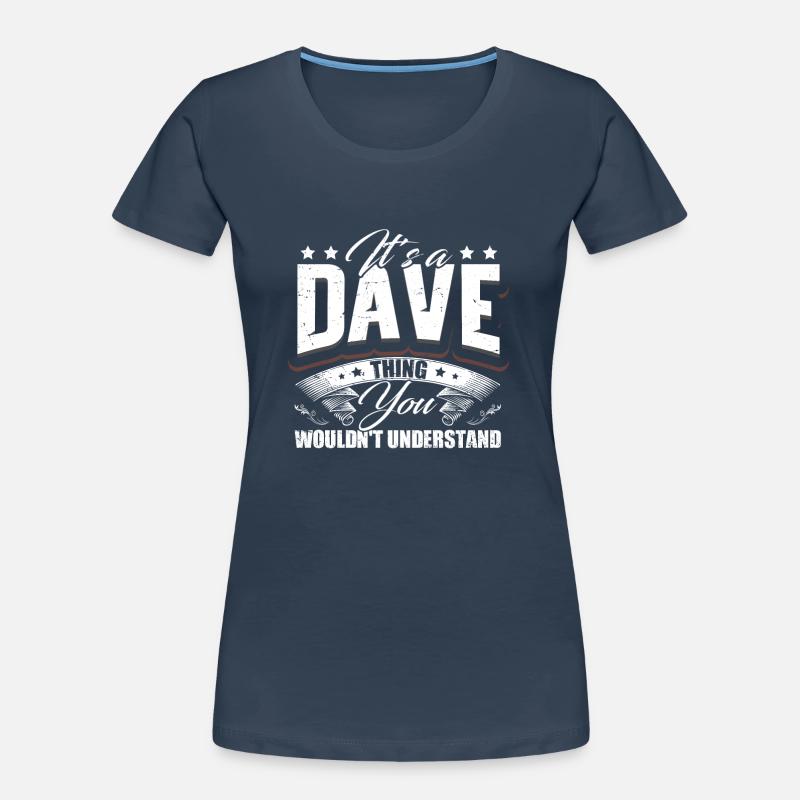 Es ist ein Dave-Ding Frauen Premium Bio T-Shirt