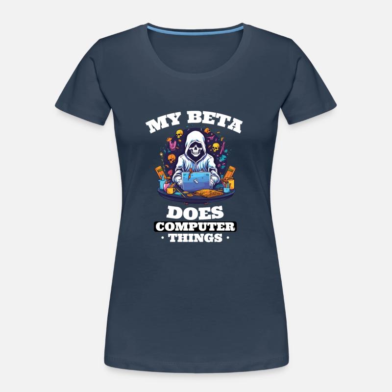 My beta makes computer things programmers Women's Premium Organic T-Shirt