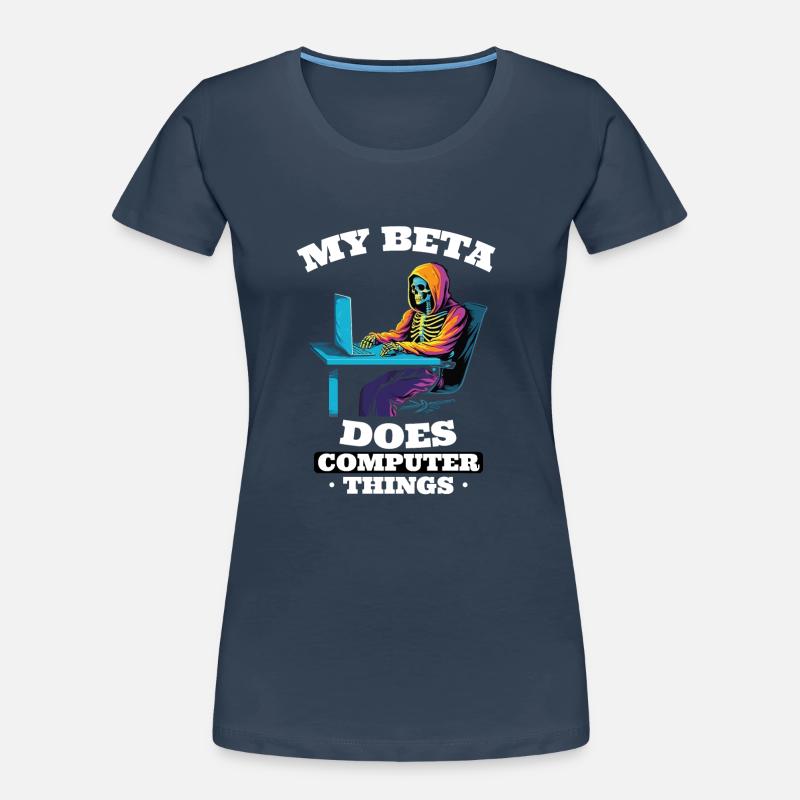 My beta makes computer things programmers Women's Premium Organic T-Shirt