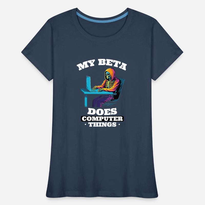 My beta makes computer things programmers Women's Premium Organic T-Shirt