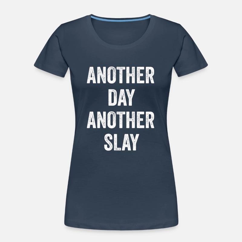 Ein anderer Tag, ein weiterer Slay, motivierend Frauen Premium Bio T-Shirt