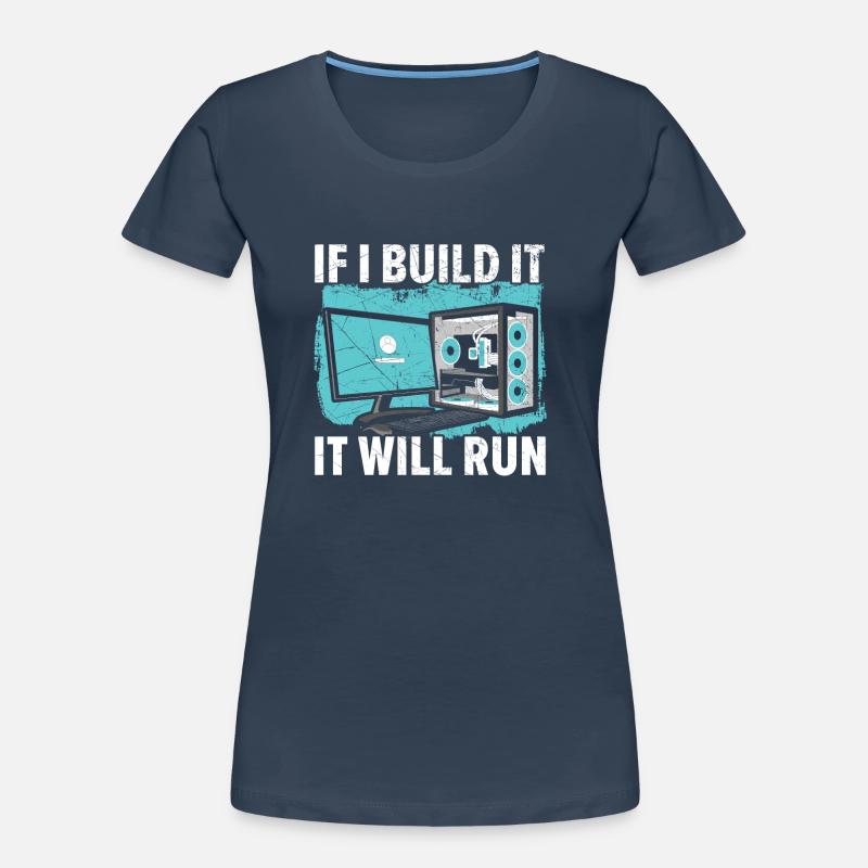 If I Build It It Will Run Computer Tech Support Women's Premium Organic T-Shirt