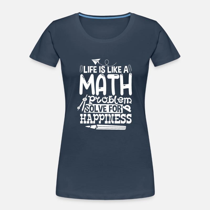 Life Is Like A Math Problem Women's Premium Organic T-Shirt