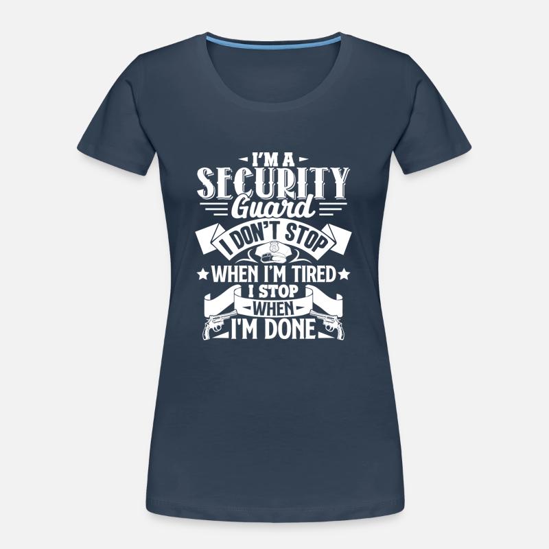 Security Guard I Stop When I'm Done Women's Premium Organic T-Shirt