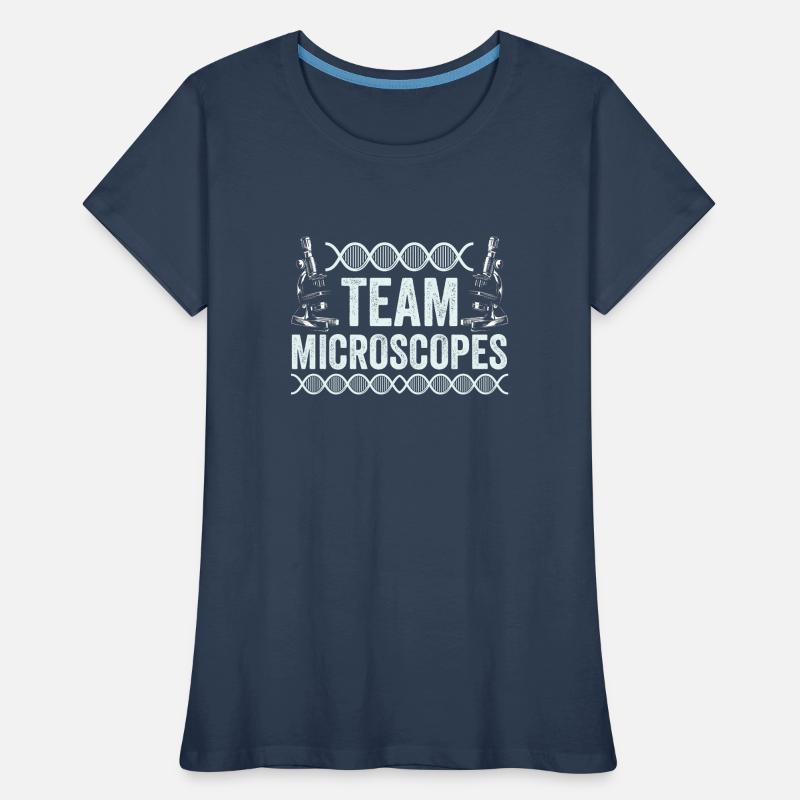 Team Microscopes Microscopes Sayings Microscope Women's Premium Organic T-Shirt