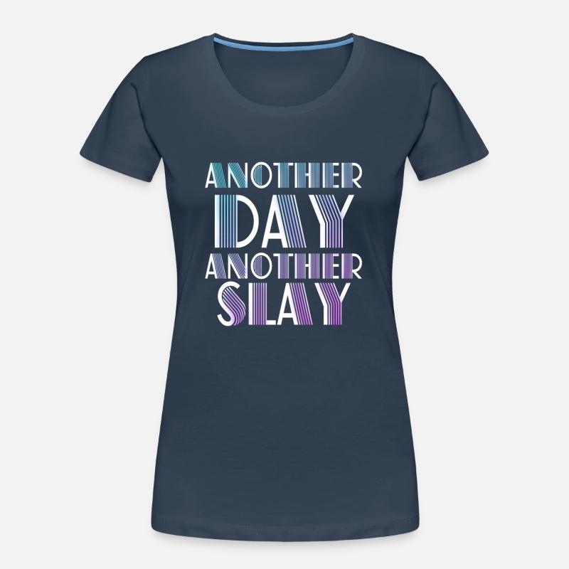 Ein weiterer Tag, ein weiterer Slay Motivierend Frauen Premium Bio T-Shirt