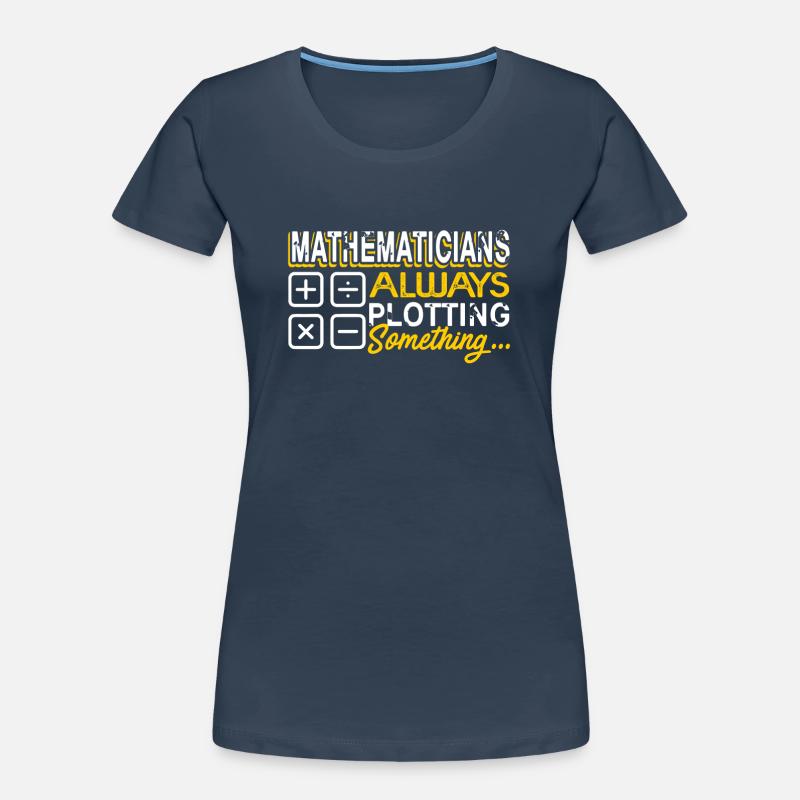 Mathematician Always Plotting Something Women's Premium Organic T-Shirt