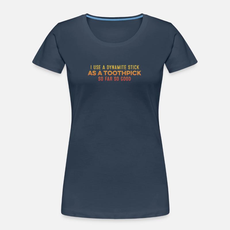 J’utilise un bâton de dynamite comme jeu de mots relaxant pour cure-dent T-shirt bio Premium Femme