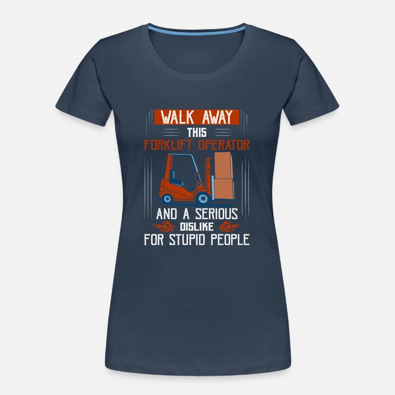Walk Away This Forklift Operator Has Anger Issues Frauen Premium Bio T-Shirt
