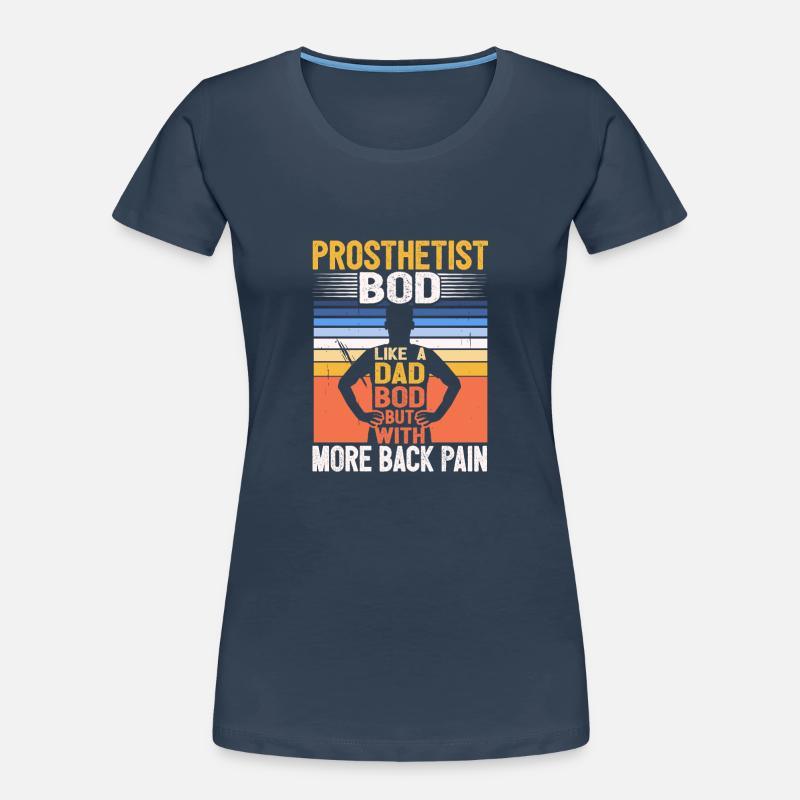 Prosthetist Bod Like A Dad Bod Funny Orthotics Women's Premium Organic T-Shirt