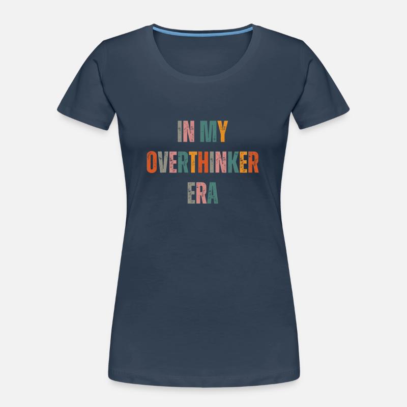 Dans mon ère Overthinker Overthink T-shirt bio Premium Femme