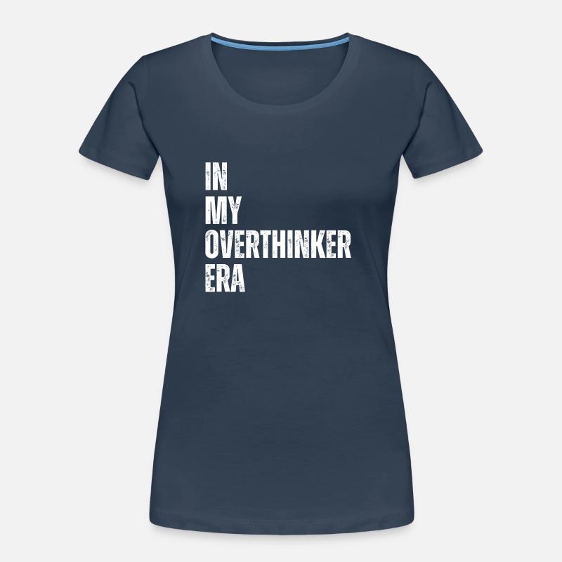 Dans mon ère Overthinker Overthink T-shirt bio Premium Femme