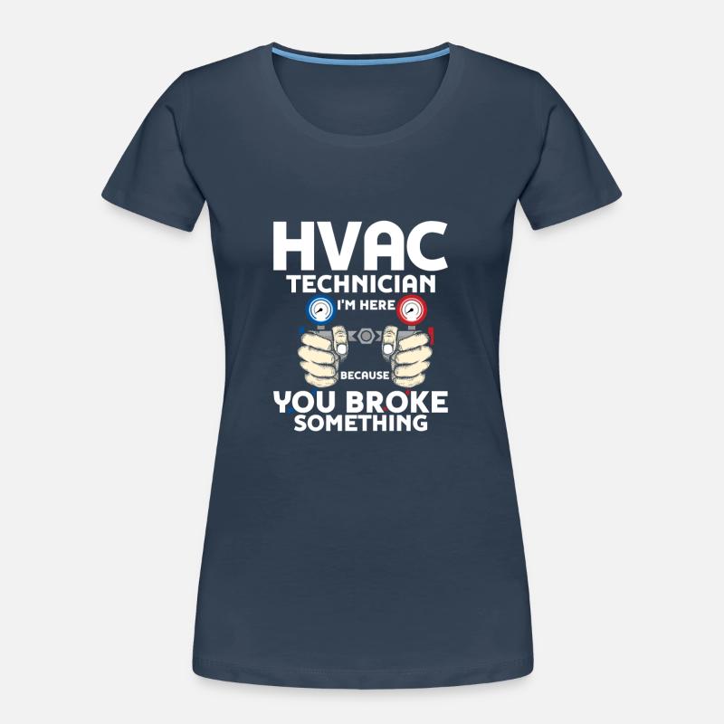 HVAC Technician I'm Here AC Tech Installer Women's Premium Organic T-Shirt