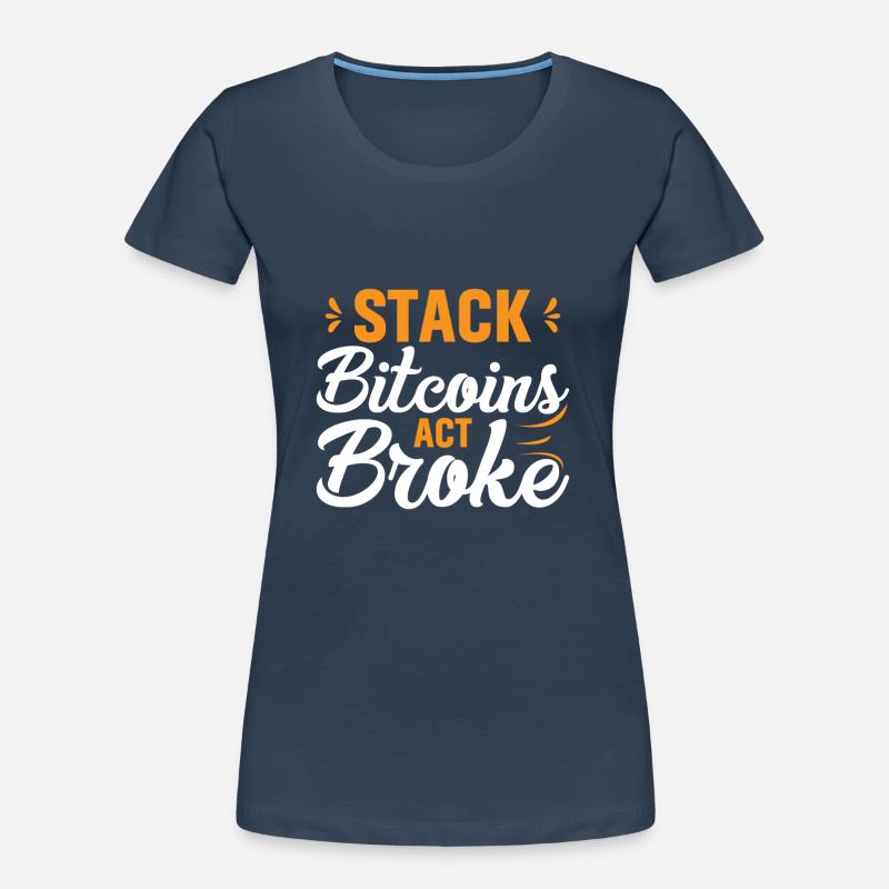 Stack Bitcoins Oder Sei Pleite Frauen Premium Bio T-Shirt