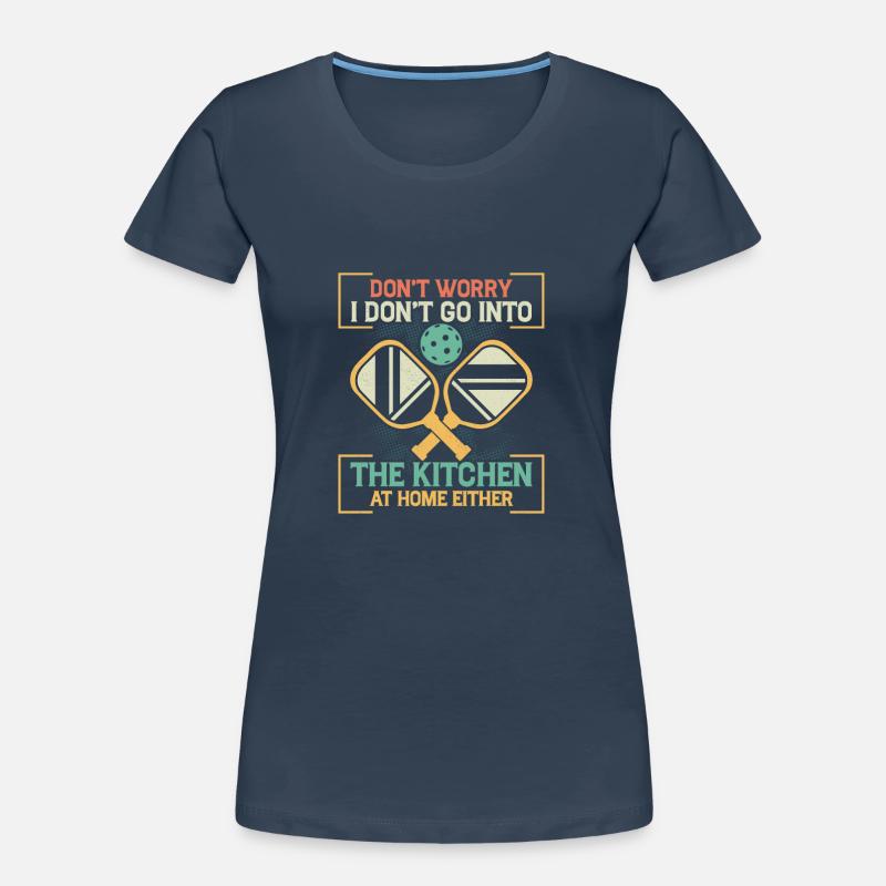 Don't Worry Kitchen Paddle Pickleball Frauen Premium Bio T-Shirt