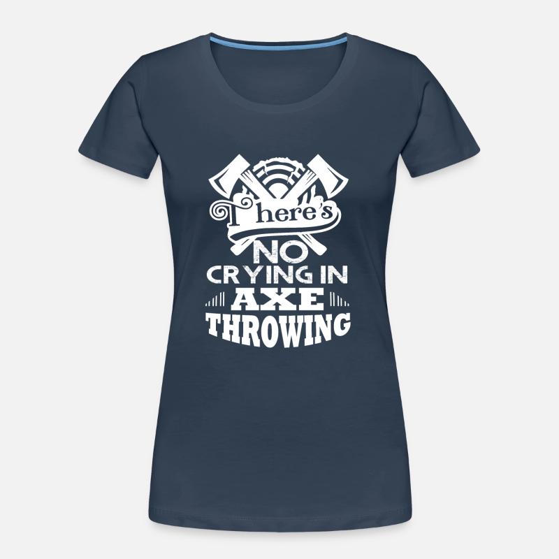 Axe Throwing No Crying In Axe Throwing Women's Premium Organic T-Shirt