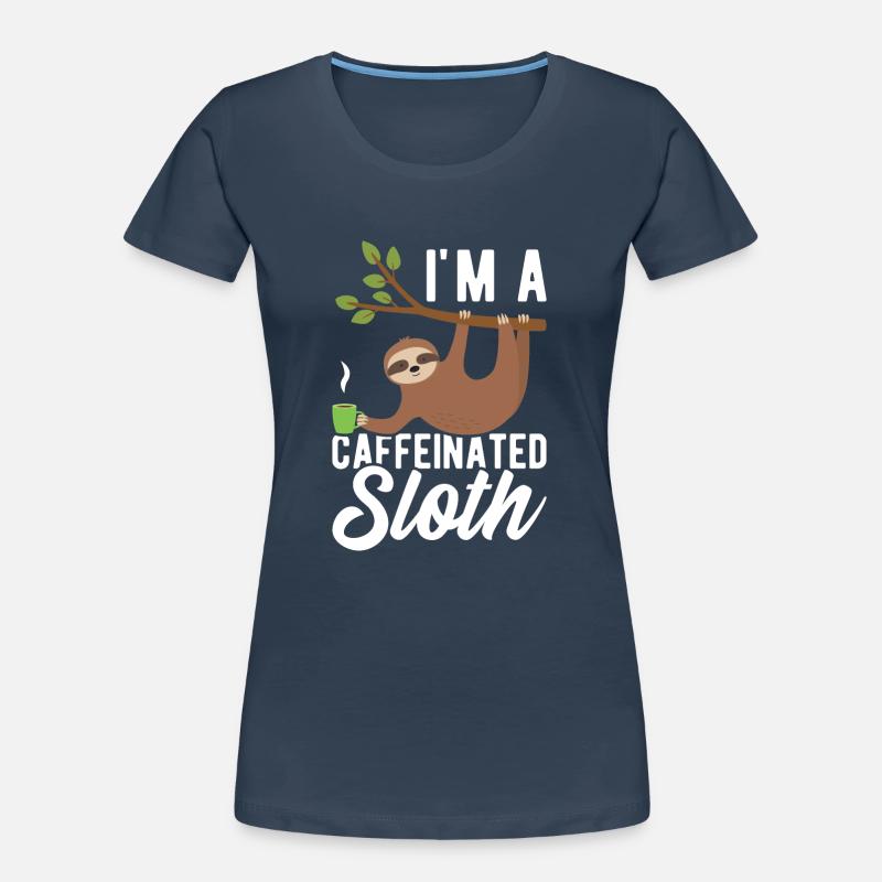 I'm a caffeinated sloth Women's Premium Organic T-Shirt