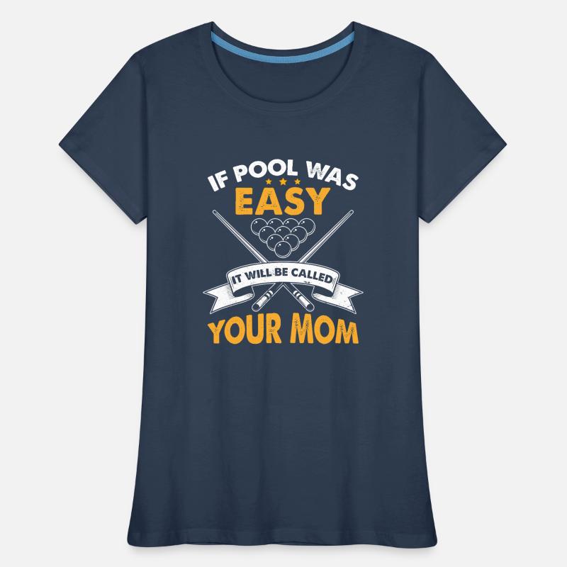 Wenn Pool einfach war, wird es deine Mutter genannt werden Frauen Premium Bio T-Shirt