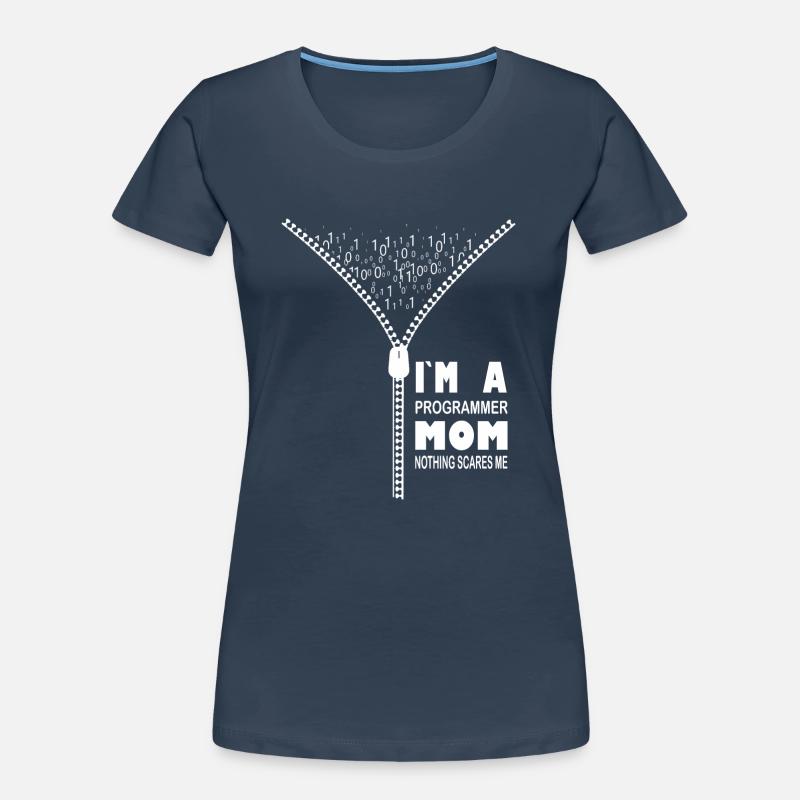 I'm a Programmer Mom Nothing Scares Me Women's Premium Organic T-Shirt