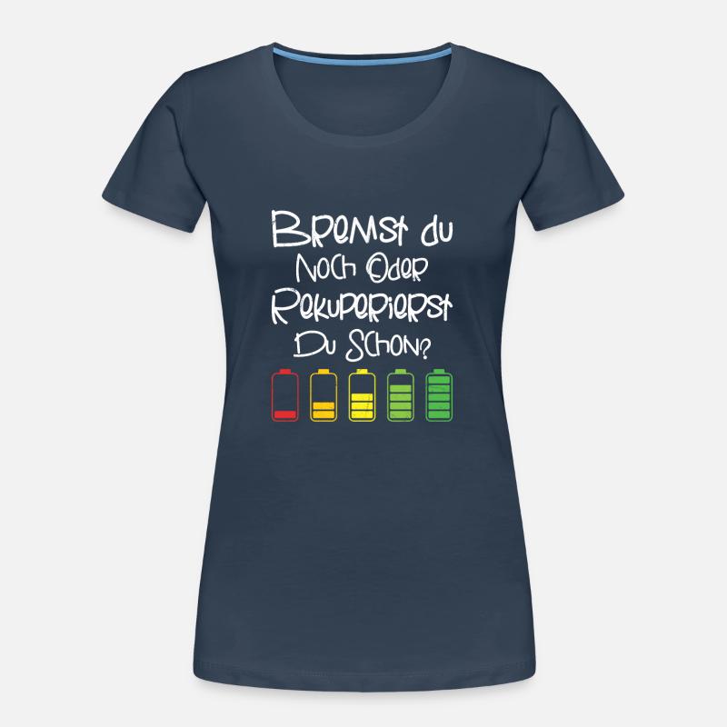 Bremst du Noch Oder Rekuperierst Du Schon? Frauen Premium Bio T-Shirt